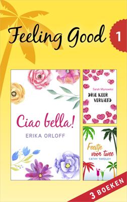 Feeling Good 1 (3-in-1) - Cathy Yardley, Erika Orloff, Sarah Mlynowski - eBook (9789402754063)