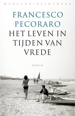 Het leven in tijden van vrede - Francesco Pecoraro - eBook (9789028442559)