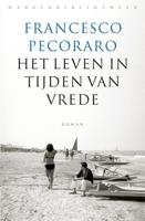 Het leven in tijden van vrede - Francesco Pecoraro - eBook (9789028442559)