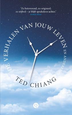 Ted Chiang De verhalen van jouw leven en anderen Ted Chiang De verhalen van jouw leven en anderen