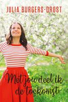 Met jou deel ik de toekomst - Julia Burgers-Drost - ebook