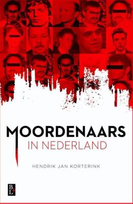 Moordenaars in Nederland - Hendrik Jan Korterink - eBook (9789461562043)