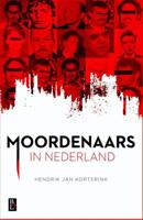 Moordenaars in Nederland - Hendrik Jan Korterink - eBook (9789461562043)