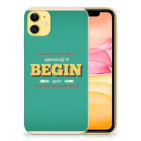 Apple iPhone 11 Siliconen hoesje met naam Quote Begin - thumbnail