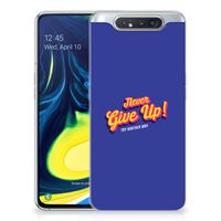 Samsung Galaxy A80 Siliconen hoesje met naam Never Give Up