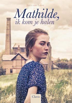 Mathilde, ik kom je halen - Inez van Loon - Hardcover (9789044832709)