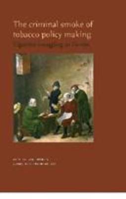 The criminal smoke of tobacco policy making - Petrus C. van Duyne, Georgios A. Antonopoulos - ebook
