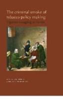 The criminal smoke of tobacco policy making - Petrus C. van Duyne, Georgios A. Antonopoulos - ebook