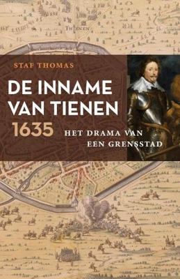 De Inname van Tienen, 1635 - Staf Thomas - Paperback (9789401918480)