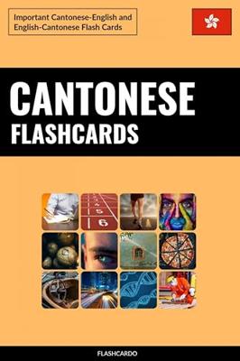 Cantonese Flashcards: Important Cantonese-English and English-Cantonese Flash Cards (English Edition)