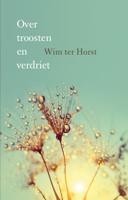 Over troosten en verdriet - Wim ter Horst - eBook (9789043527880)