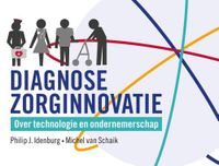 Diagnose zorginnovatie - Philip Idenburg, Michel van Schaik - ebook