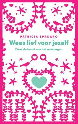Wees lief voor jezelf - Patricia Spadaro - Paperback (9789025905385) Wees lief voor jezelf - Patricia Spadaro - Paperback (9789025905385)