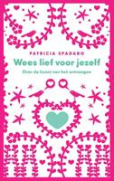 Wees lief voor jezelf - Patricia Spadaro - Paperback (9789025905385)