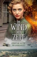 Im Wind der Zeit: Eisenkalte Wahrheit (German Edition)