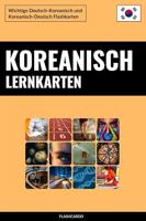 Koreanisch Lernkarten: Wichtige Deutsch-Koreanisch und Koreanisch-Deutsch Flashkarten (German Edition)