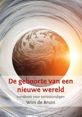Wim de Bruin De geboorte van een nieuwe wereld