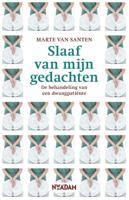 Slaaf van mijn gedachten - Marte van Santen - ebook