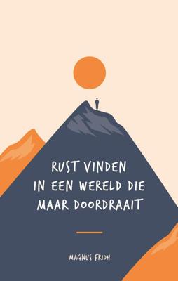 Rust vinden in een wereld die maar doordraait. - Magnus Fridh - eBook (9789021576886) Rust vinden in een wereld die maar doordraait. - Magnus Fridh - eBook (9789021576886)