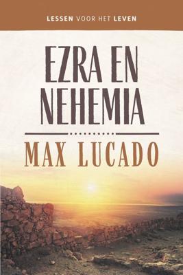 Ezra en Nehemia - Max Lucado, Margriet Visser-Slofstra - ebook