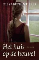 Het huis op de heuvel - Elizabeth Musser - eBook (9789088653094)