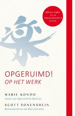 Opgeruimd! Op het werk - Marie Kondo, Scott Sonenshein - Paperback (9789400512450) Opgeruimd! Op het werk - Marie Kondo, Scott Sonenshein - Paperback (9789400512450)