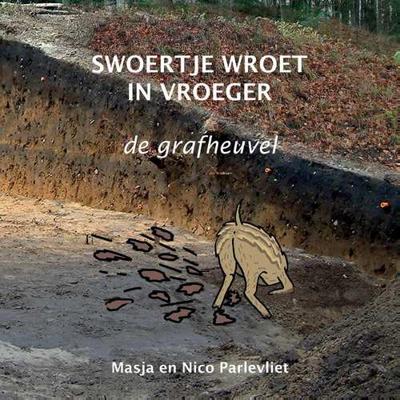Swoertje wroet in vroeger - Masja Parlevliet - Paperback (9789089321244)