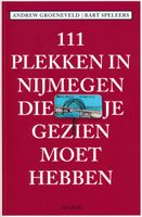 Reisgids 111 plekken in Nijmegen die je gezien moet hebben | Thoth