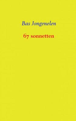 Bas Jongenelen 67 sonnetten Bas Jongenelen 67 sonnetten