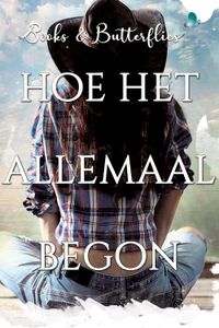 Hoe het allemaal begon - Eline Hazelaar, Cecile Koops, Anne May, Nicole Schelling, Claudia Vanzegbroeck - ebook