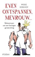 Even ontspannen, mevrouw - Mieke Kerkhof - Paperback (9789046816486)