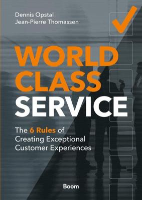 World-Class Service - Dennis Opstal, Jean-Pierre Thomassen - eBook (9789024463442) World-Class Service - Dennis Opstal, Jean-Pierre Thomassen - eBook (9789024463442)
