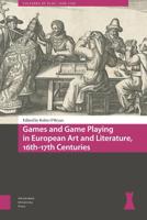 Games and Game Playing in European Art and Literature, 16th-17th Centuries - eBook (9789048544844)