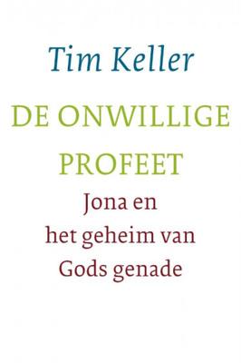 Tim Keller De onwillige profeet Tim Keller De onwillige profeet