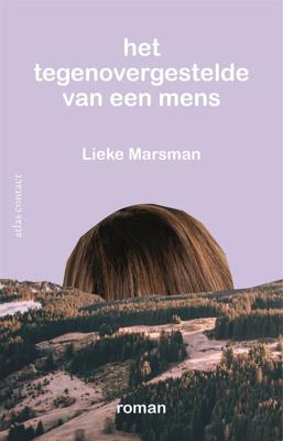 Het tegenovergestelde van een mens - Lieke Marsman - eBook (9789025450977) Het tegenovergestelde van een mens - Lieke Marsman - eBook (9789025450977)