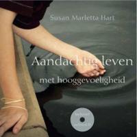Aandachtig leven met hooggevoeligheid - Susan Marletta-Hart - Hardcover (9789025960889)