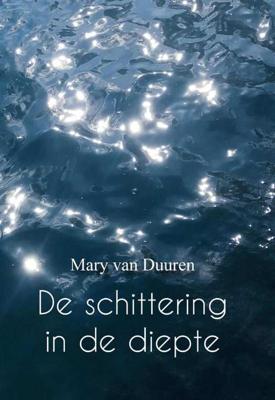 De schittering in de diepte - Mary van Duuren - Paperback (9789082646078)