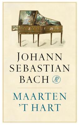 Johann Sebastian Bach - Maarten 't Hart - ebook