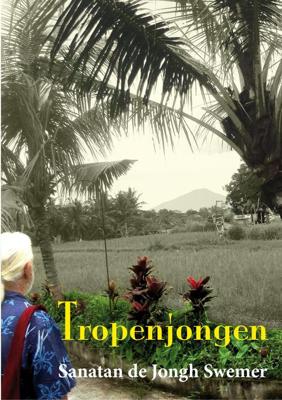 Tropenjongen - Sanatan de Jongh Swemer - eBook (9789492079374)