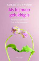 Als hij maar gelukkig is - Robin Norwood - Paperback (9789026328213)