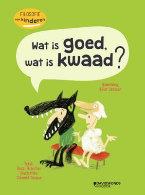 Oscar  Brenifier Wat is goed, wat is kwaad ?