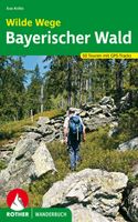 Wandelgids Wilde Wege Bayerischer Wald - Beierse Woud | Rother Bergver - thumbnail