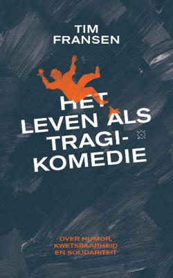 Het leven als tragikomedie - Tim Fransen - Paperback (9789493168350)