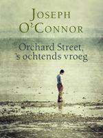 Orchard Street, 's ochtends vroeg - Joseph O'Connor - ebook - thumbnail