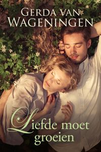 Liefde moet groeien - Gerda van Wageningen - ebook