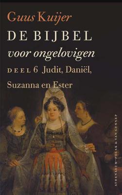 De Bijbel voor ongelovigen, deel 6 - Guus Kuijer - Paperback (9789025304287) De Bijbel voor ongelovigen, deel 6 - Guus Kuijer - Paperback (9789025304287)