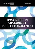 IPMA Guide on Sustainable Project Management (IPMA series) (English Edition)