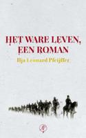 Ilja Leonard  Pfeijffer Het ware leven, een roman