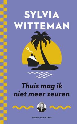Thuis mag ik niet meer zeuren - Sylvia Witteman - ebook