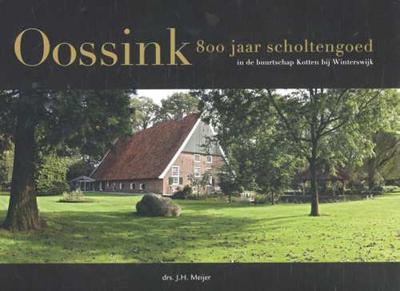Oossink 800 jaar scholtengoed - J.H. Meijer - Hardcover (9789090296395)